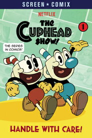 Handle with Care! (the Cuphead Show!) HANDLE W/CARE (THE CUPHEAD SHO （Screen Comix） [ Random House ]