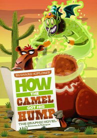 How the Camel Got His Hump: The Graphic Novel HOW THE CAMEL GOT HIS HUMP （Graphic Spin (Quality Paper)） [ Louise Simonson ]