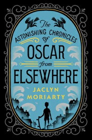 Oscar from Elsewhere OSCAR FROM ELSEWHERE （Kingdoms and Empires） [ Jaclyn Moriarty ]