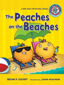 #7 the Peaches on the Beaches: A Book about Inflectional Endings #7 THE PEACHES ON THE BEACHES （Sounds Like Reading (R)） [ Brian P. Cleary ]