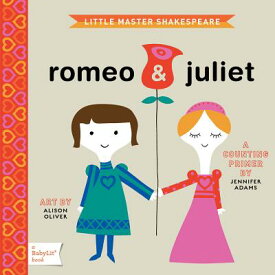 Romeo & Juliet: A Babylit(r) Counting Primer ROMEO & JULIET （Babylit） [ Jennifer Adams ]