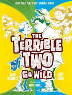 The Terrible Two Go Wild TERRIBLE 2 GO WILD （Terrible Two） [ Mac Barnett ]