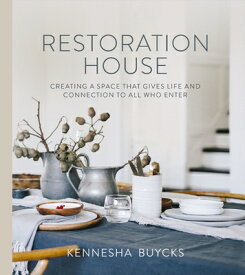 Restoration House: Creating a Space That Gives Life and Connection to All Who Enter RESTORATION HOUSE [ Kennesha Buycks ]