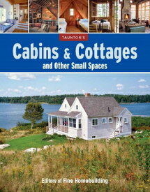 Cabins & Cottages and Other Small Spaces CABINS & COTTAGES & OTHER SMAL [ Fine Homebuilding ]