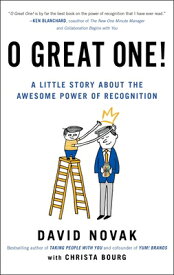 O Great One!: A Little Story about the Awesome Power of Recognition O GRT 1 [ David Novak ]