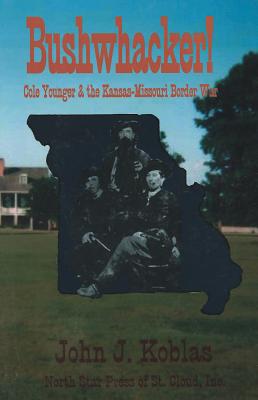楽天ブックス: Bushwacker! Cole Younger & the Kansas-Missouri Border War ...