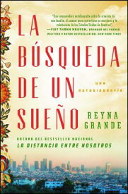 La Bsqueda de Un Sueo (a Dream Called Home Spanish Edition): Una Autobiografa SPA-BUSQUEDA DE UN SUENO (A DR （Atria Espanol） [ Reyna Grande ]