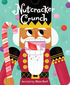 Nutcracker Crunch NUTCRACKER CRUNCH （Crunchy Board Books） [ Little Bee Books ]