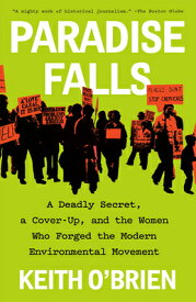 Paradise Falls: A Deadly Secret, a Cover-Up, and the Women Who Forged the Modern Environmental Movem PARADISE FALLS [ Keith O'Brien ]