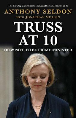 楽天ブックス: Truss at 10: 49 Days That Changed Britiain - Anthony Seldon ...