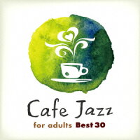 大人のゆったりカフェ・ジャズ Best30