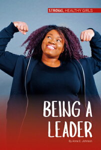 Being a Leader BEING A LEADER iStrong, Healthy Girlsj [ Anne E. Johnson ]
