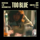 TOO BLUE (初回生産限定盤 CD＋DVD)