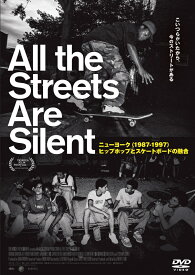 All the Streets Are Silent ニューヨーク(1987-1997)ヒップホップとスケートボードの融合 [ ジェレミー・エルキン ]