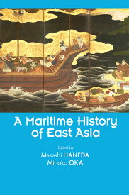 A Maritime History of East Asia [ Masashi HANEDA（羽田 正） ]