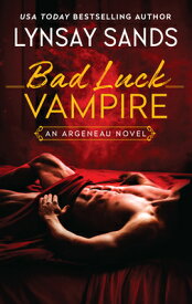 Bad Luck Vampire: An Argeneau Novel BAD LUCK VAMPIRE （Argeneau Novel） [ Lynsay Sands ]