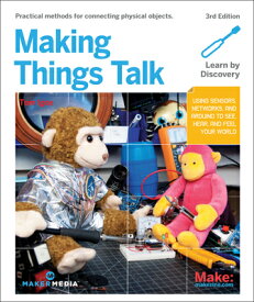 Making Things Talk: Using Sensors, Networks, and Arduino to See, Hear, and Feel Your World MAKING THINGS TALK 3/E [ Tom Igoe ]