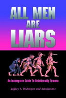 All Men Are Liars: An Incomplete Guide to Relationship Trauma