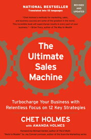 The Ultimate Sales Machine: Turbocharge Your Business with Relentless Focus on 12 Key Strategies ULTIMATE SALES MACHINE [ Chet Holmes ]