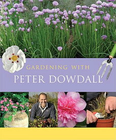 Gardening with Peter Dowdall: The Importance of the Natural World GARDENING W/PETER DOWDALL [ Peter Dowdall ]