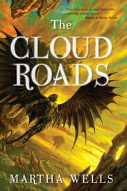 The Cloud Roads: Volume One of the Books of the Raksura CLOUD ROADS （Books of the Raksura） [ Martha Wells ]