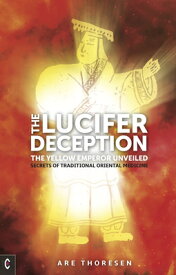The Lucifer Deception: The Yellow Emperor Unveiled: Secrets of Traditional Oriental Medicine LUCIFER DECEPTION [ Are Thoresen ]