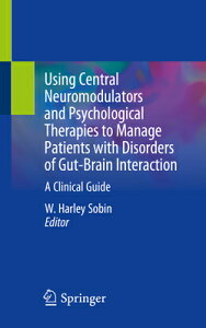 Using Central Neuromodulators and Psychological Therapies to Manage Patients with Disorders of Gut-B USING CENTRAL NEUROMODULATORS [ W. Harley Sobin ]