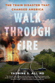 Walk Through Fire: The Train Disaster That Changed America WALK THROUGH FIRE [ Yasmine Ali ]