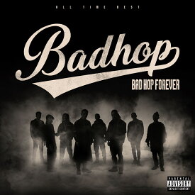 BAD HOP FOREVER (ALL TIME BEST) (通常盤 2CD＋DVD) [ BAD HOP ]