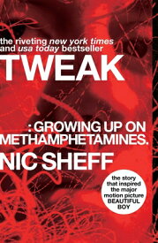 Tweak: Growing Up on Methamphetamines TWEAK R/E [ Nic Sheff ]