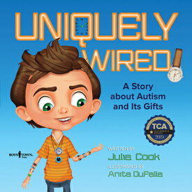 Uniquely Wired: A Story about Autism and Its Gifts UNIQUELY WIRED FIRST EDITION/E [ Julia Cook ]