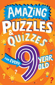 Amazing Puzzles and Quizzes for Every 9 Year Old AMAZING PUZZLES & QUIZZES FOR （Amazing Puzzles and Quizzes for Every Kid） [ Clive Gifford ]