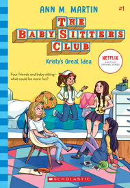 Kristy's Great Idea (the Baby-Sitters Club #1): Volume 1 KRISTYS GRT IDEA (THE BSC #1) （Baby-Sitters Club） [ Ann M. Martin ]