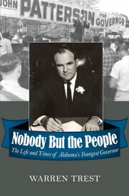 Nobody But the People: The Life and Times of Alabama's Youngest Governor NOBODY BUT THE PEOPLE [ Warren Trest ]