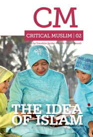 Critical Muslim 2: The Idea of Islam CRITICAL MUSLIM 2 （Critical Muslim） [ Ziauddin Sardar ]