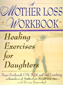 A Mother Loss Workbook: Healing Exercises for Daughters