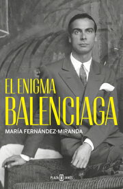 El Enigma Balenciaga / The Balenciaga Enigma SPA-ENIGMA BALENCIAGA / THE BA [ Mara Fernndez-Miranda ]