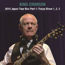 キング・クリムゾン日本公演補完シリーズ in SHM-CD 2015年ジャパン・ツアーBOX 1 東京公演編パート1 12月7、8、9日 東京・Bunkamura オーチャードホール [ キング・クリムゾン ]