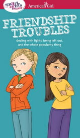 A Smart Girl's Guide: Friendship Troubles: Dealing with Fights, Being Left Out & the Whole Popularit SMART GIRLS GD FRIENDSHIP TROU （American Girl(r) Wellbeing） [ Patti Kelley Criswell ]