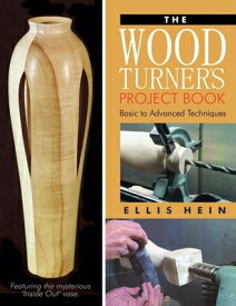 The Woodturner's Project Book: Basic to Advanced Techniques WOODTURNERS PROJECT BK [ Ellis Hein ]