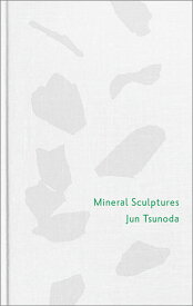 Mineral Sculptures [ 角田純 ]