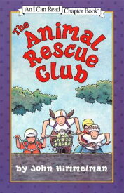 The Animal Rescue Club ANIMAL RESCUE CLUB REV/E （I Can Read Level 4） [ John Himmelman ]