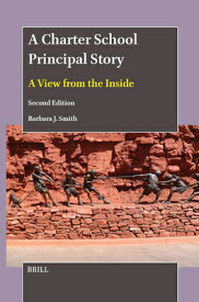 A Charter School Principal Story: A View from the Inside (Second Edition) CHARTER SCHOOL PRINCIPAL STORY [ Barbara J. Smith ]