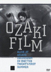 OZAKI FILM ALIVE AT ARIAKE COLOSSEUM IN 1987 THE TWENTY-FIRST SUMMER [ 尾崎豊 ]