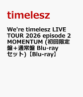 We're timelesz LIVE TOUR 2026 episode 2 MOMENTUM (初回限定盤＋通常盤 Blu-rayセット)【Blu-ray】 [ t…