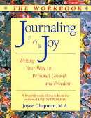 Journaling for Joy: The Workbook; Writing Your Way to Personal Growth and Freedom: Writing Your Way