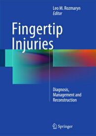 Fingertip Injuries: Diagnosis, Management and Reconstruction FINGERTIP INJURIES [ Leo M. Rozmaryn ]