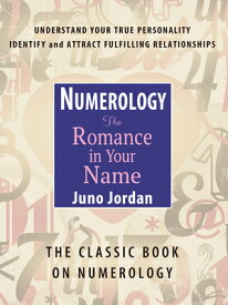 Numerology the Romance in Your Name: The Classic Book on Numerology NUMEROLOGY THE ROMANCE IN YOUR [ Juno Jordan ]