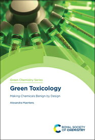 Green Toxicology: Making Chemicals Benign by Design GREEN TOXICOLOGY （ISSN） [ Alexandra Maertens ]