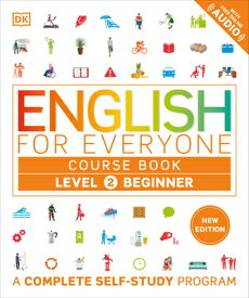 English for Everyone Course Book Level 2 Beginner: A Complete Self-Study Program ENGLISH FOR EVERYONE COURSE BK （DK English for Everyone） [ DK ]
